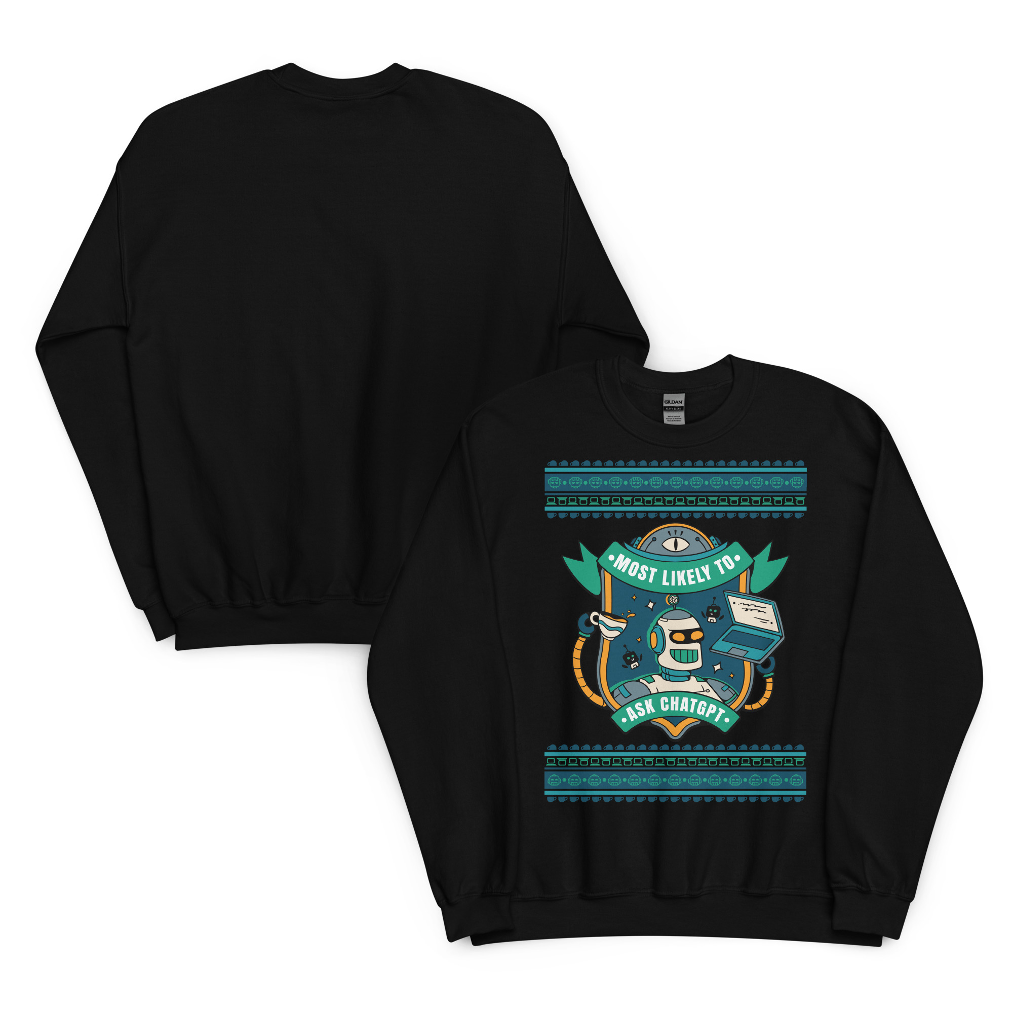 Behold: two black crewneck sweatshirts flaunt a geeky robot, laptop, and “Most likely to: ask ChatGPT.” Back’s boring. Party on!.