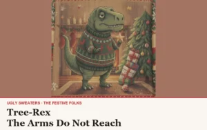 The Tree-Rex character design, a deadpan green tyrannosaurus in a knitted Christmas sweater beside a tree he cannot reach the top of